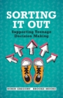 Sorting It Out : Supporting Teenage Decision Making - eBook