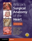 Wilcox's Surgical Anatomy of the Heart - Book