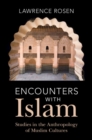 Encounters with Islam : Studies in the Anthropology of Muslim Cultures - Book