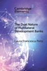 The Dual Nature of Multilateral Development Banks : Balancing Development and Financial Logics - eBook