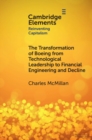 The Transformation of Boeing from Technological Leadership to Financial Engineering and Decline - Book