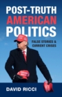 Post-Truth American Politics : False Stories and Current Crises - Book