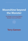 Moonshine beyond the Monster : The Bridge Connecting Algebra, Modular Forms and Physics - Book