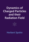 Dynamics of Charged Particles and their Radiation Field - Book