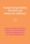 Gauge/String Duality, Hot QCD and Heavy Ion Collisions - Book