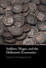 Soldiers, Wages, and the Hellenistic Economies - eBook