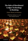 The Role of Distributed Ledger Technology in Banking : From Theory to Practice - Book
