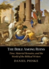 Bible Among Ruins : Time, Material Remains, and the World of the Biblical Writers - eBook