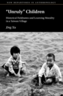 ‘Unruly’ Children : Historical Fieldnotes and Learning Morality in a Taiwan Village - Book