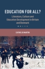 Education for All? : Literature, Culture and Education Development in Britain and Denmark - eBook
