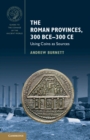 The Roman Provinces, 300 BCE–300 CE : Using Coins as Sources - Book