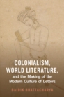 Colonialism, World Literature, and the Making of the Modern Culture of Letters - eBook