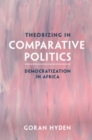 Theorizing in Comparative Politics : Democratization in Africa - Book