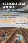 Agricultural Science as International Development : Historical Perspectives on the CGIAR Era - Book