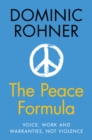 The Peace Formula : Voice, Work and Warranties, Not Violence - Book
