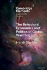 The Behavioral Economics and Politics of Global Warming : Unsettling Behaviors - Book