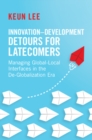 Innovation-Development Detours for Latecomers : Managing Global-Local Interfaces in the De-Globalization Era - eBook