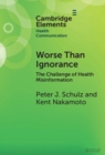 Worse Than Ignorance : The Challenge of Health Misinformation - Book