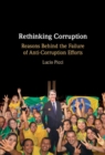 Rethinking Corruption : Reasons Behind the Failure of Anti-Corruption Efforts - Book