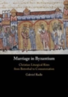 Marriage in Byzantium : Christian Liturgical Rites from Betrothal to Consummation - Book