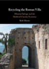 Recycling the Roman Villa : Material Salvage and the Medieval Circular Economy - Book