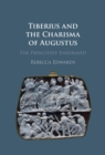 Tiberius and the Charisma of Augustus : The Principate Enshrined - Book