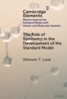 The Role of Symmetry in the Development of the Standard Model - Book
