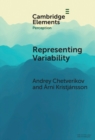 Representing Variability : How Do We Process the Heterogeneity in the Visual Environment? - Book