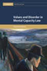 Values and Disorder in Mental Capacity Law - Book