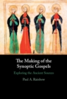 The Making of the Synoptic Gospels : Exploring the Ancient Sources - Book