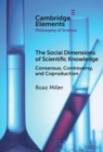 The Social Dimensions of Scientific Knowledge : Consensus, Controversy, and Coproduction - Book