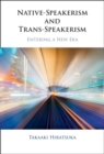 Native-Speakerism and Trans-Speakerism : Entering a New Era - Book