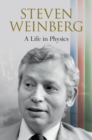 Steven Weinberg: A Life in Physics - Book