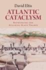 Atlantic Cataclysm : Rethinking the Atlantic Slave Trades - Book