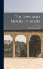 The Jews and Moors in Spain - Book