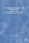 Creating Stellar Lessons with Digital Tools : From Integration to Innovation in Technology-Enhanced Teaching - Book