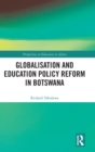 Globalisation and Education Policy Reform in Botswana - Book