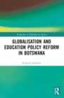 Globalisation and Education Policy Reform in Botswana - Book