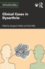 Clinical Cases in Dysarthria - Book
