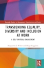 Transcending Equality, Diversity and Inclusion at Work : A Self-Critical Engagement - Book