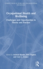 Occupational Health and Wellbeing : Challenges and Opportunities in Theory and Practice - Book