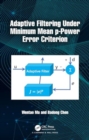 Adaptive Filtering Under Minimum Mean p-Power Error Criterion - Book