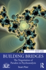 Building Bridges : The Negotiation of Paradox in Psychoanalysis - Book