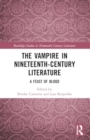 The Vampire in Nineteenth-Century Literature : A Feast of Blood - Book