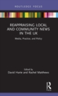 Reappraising Local and Community News in the UK : Media, Practice, and Policy - Book