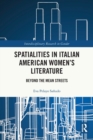 Spatialities in Italian American Women’s Literature : Beyond the Mean Streets - Book