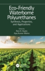 Eco-Friendly Waterborne Polyurethanes : Synthesis, Properties, and Applications - Book