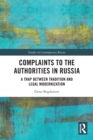 Complaints to the Authorities in Russia : A Trap Between Tradition and Legal Modernization - Book