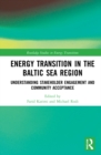 Energy Transition in the Baltic Sea Region : Understanding Stakeholder Engagement and Community Acceptance - Book