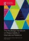 The Routledge Handbook on Responsibility in International Relations - Book
